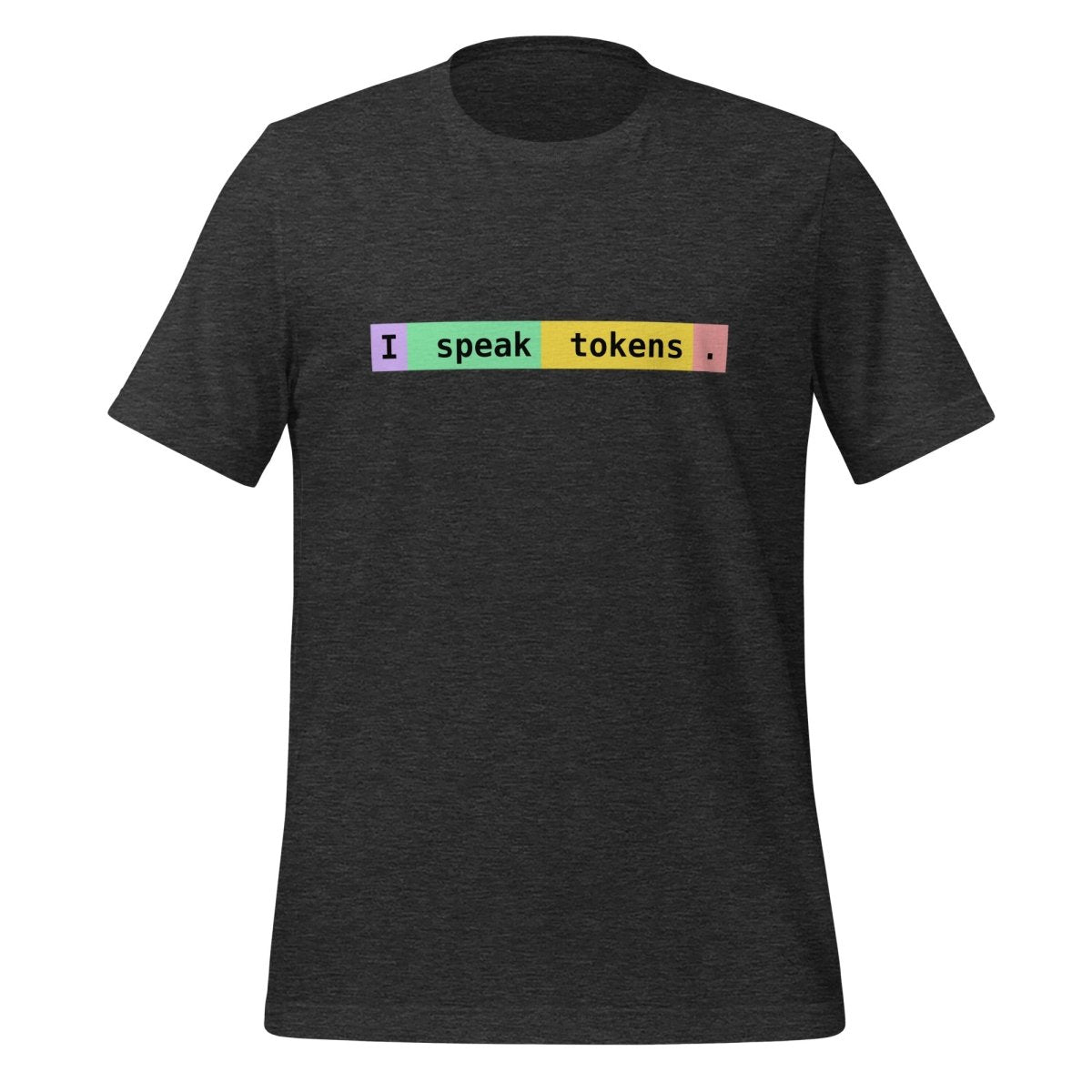 I speak tokens. T-Shirt (unisex) - Dark Grey Heather - AI Store