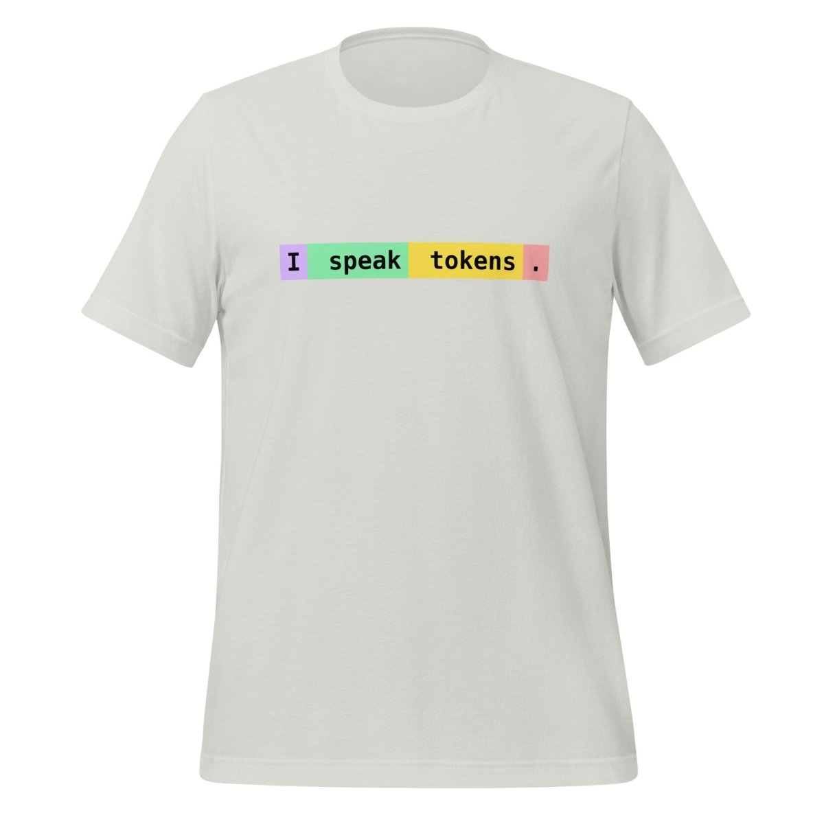 I speak tokens. T-Shirt (unisex) - Silver - AI Store