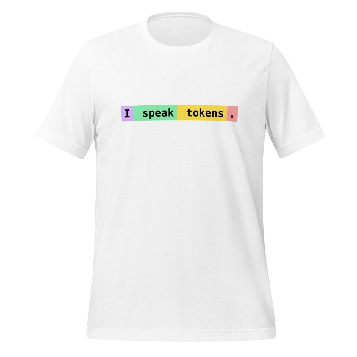 I speak tokens. T-Shirt (unisex) - White - AI Store