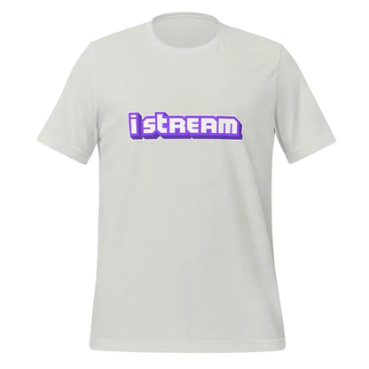 I Stream Gamer T-Shirt (unisex) - Silver / M