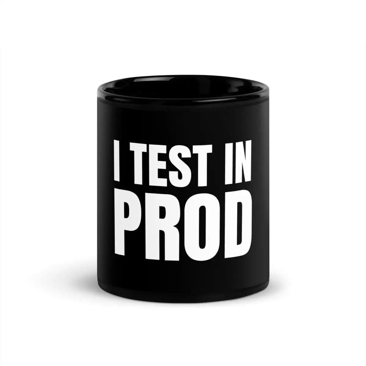 I Test in Prod Black Glossy Mug - 11 oz