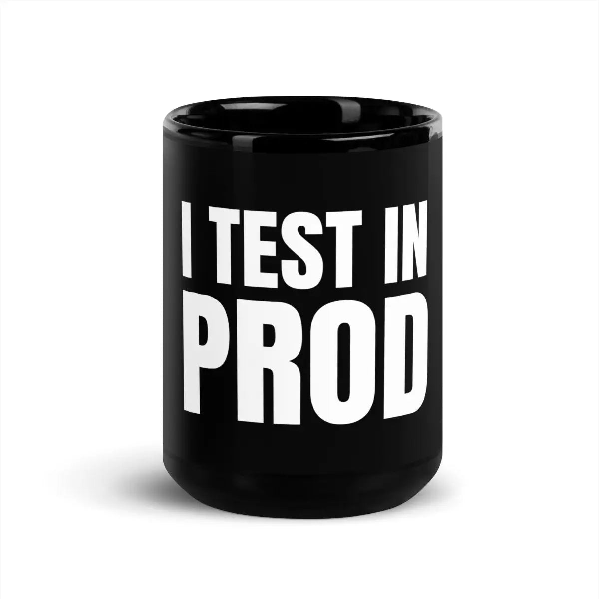 I Test in Prod Black Glossy Mug - 15 oz