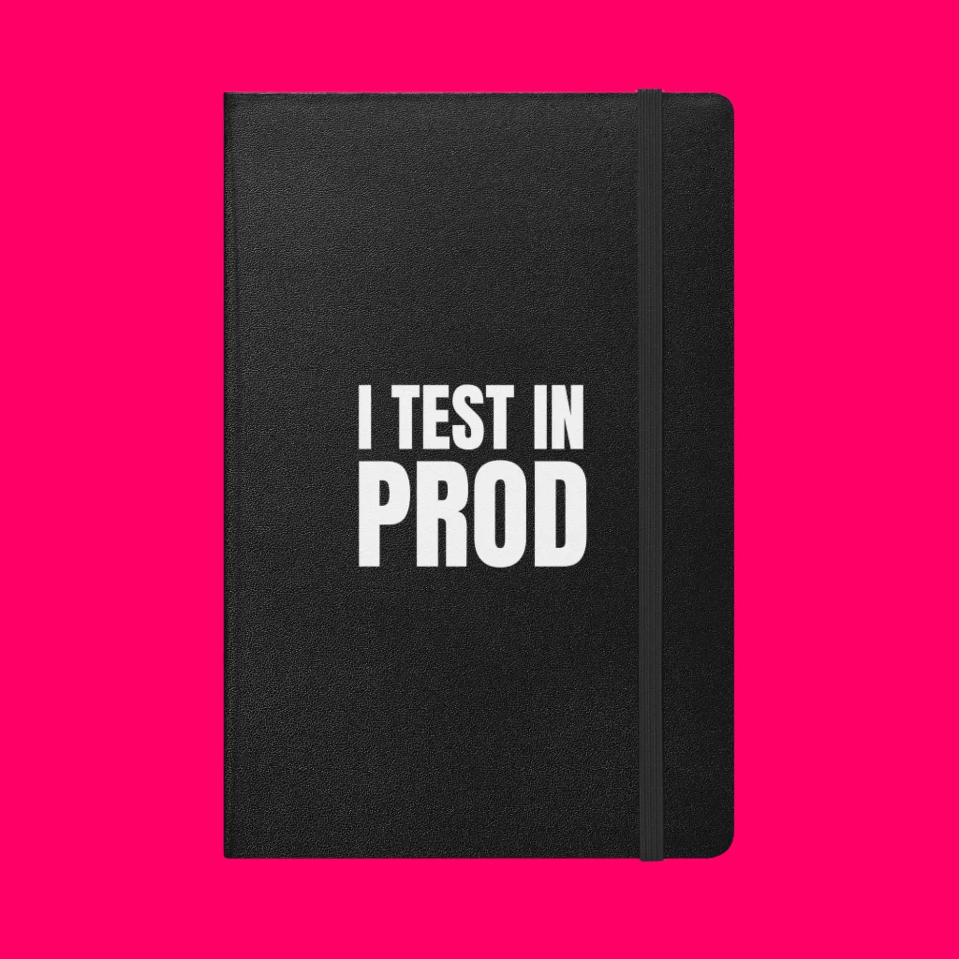 I Test in Prod Hardcover Bound Notebook