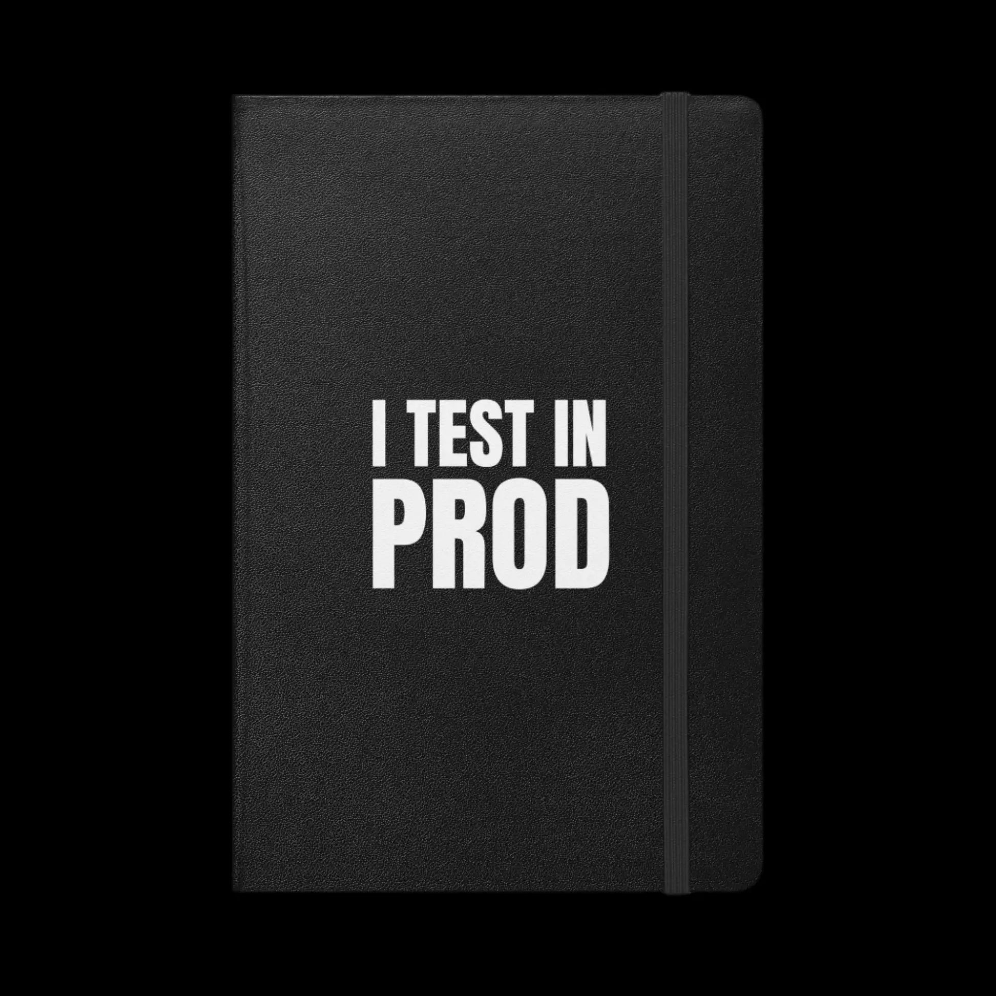 I Test in Prod Hardcover Bound Notebook