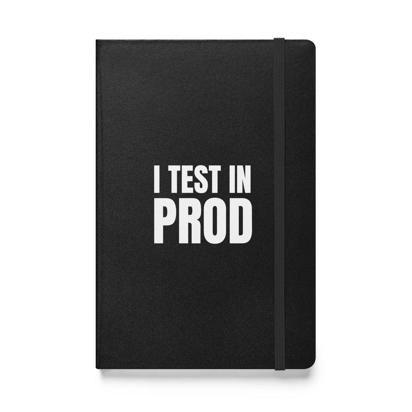 I Test in Prod Hardcover Bound Notebook - Black