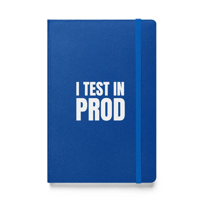 I Test in Prod Hardcover Bound Notebook - Blue