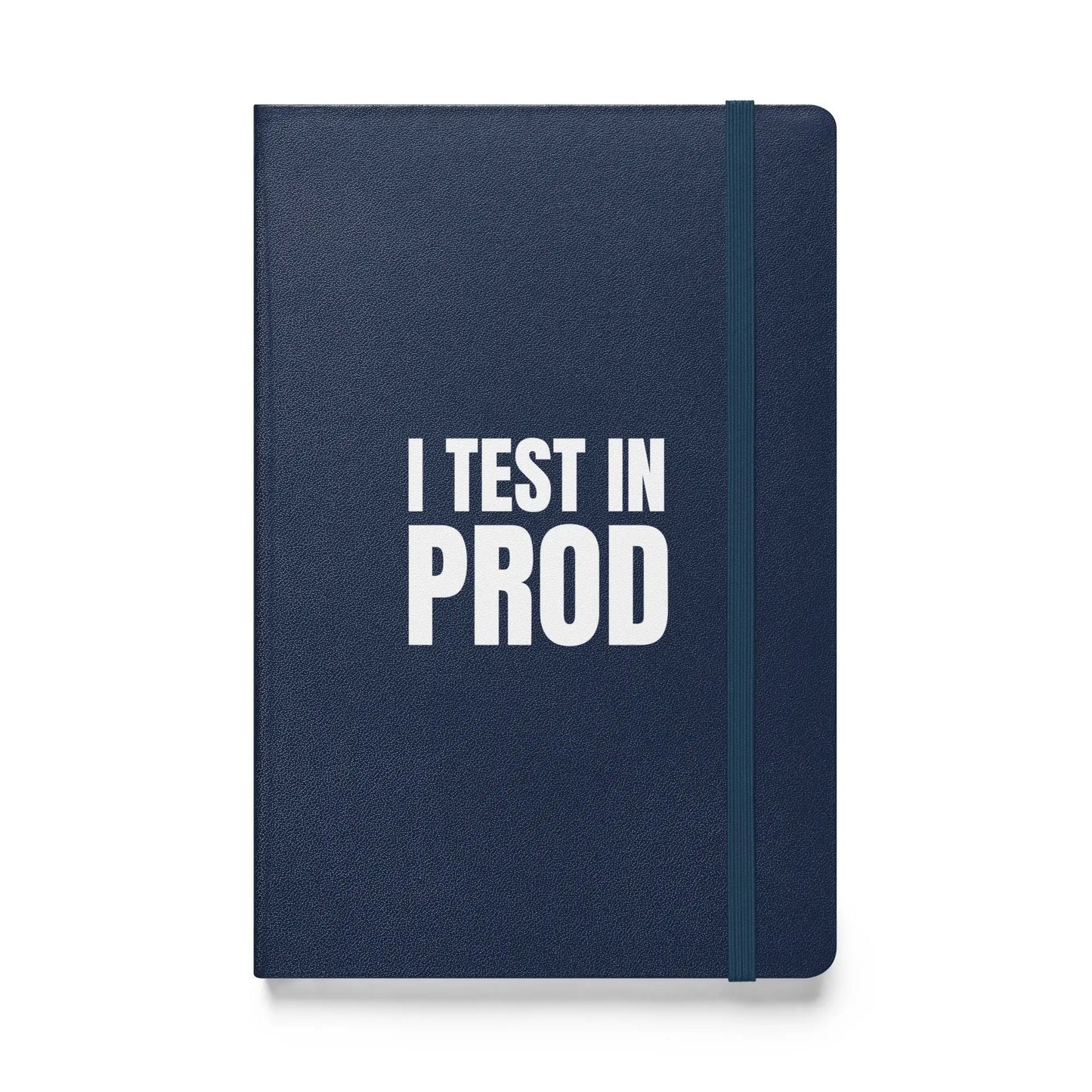 I Test in Prod Hardcover Bound Notebook - Navy