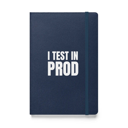 I Test in Prod Hardcover Bound Notebook - Navy