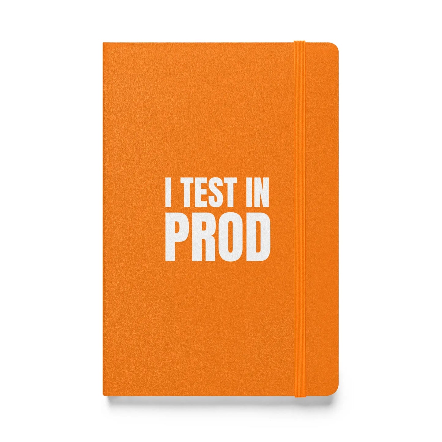 I Test in Prod Hardcover Bound Notebook - Orange