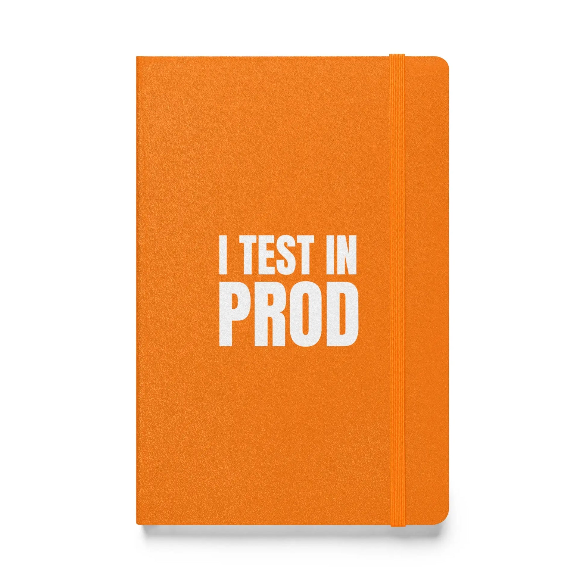 I Test in Prod Hardcover Bound Notebook - Orange