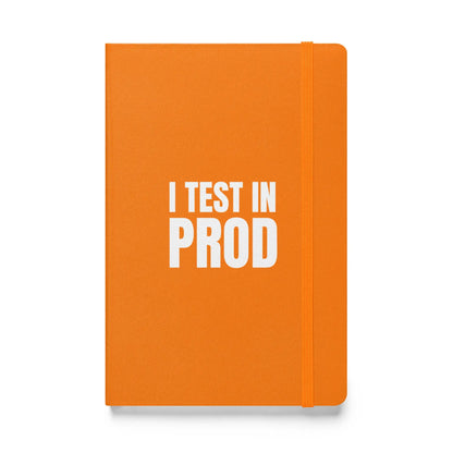 I Test in Prod Hardcover Bound Notebook - Orange