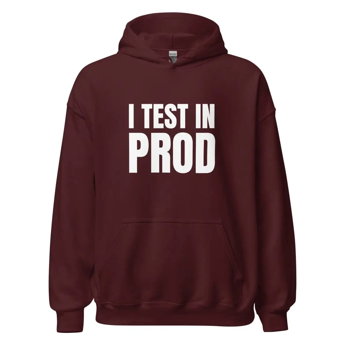 I Test in Prod Hoodie (unisex) - Maroon / M