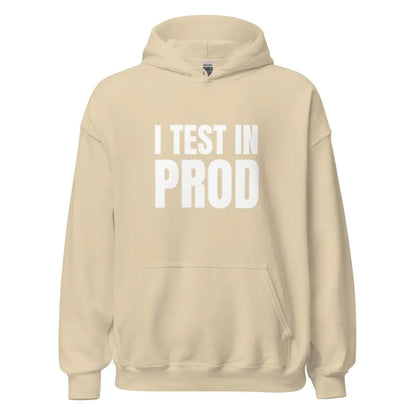 I Test in Prod Hoodie (unisex) - Sand / M