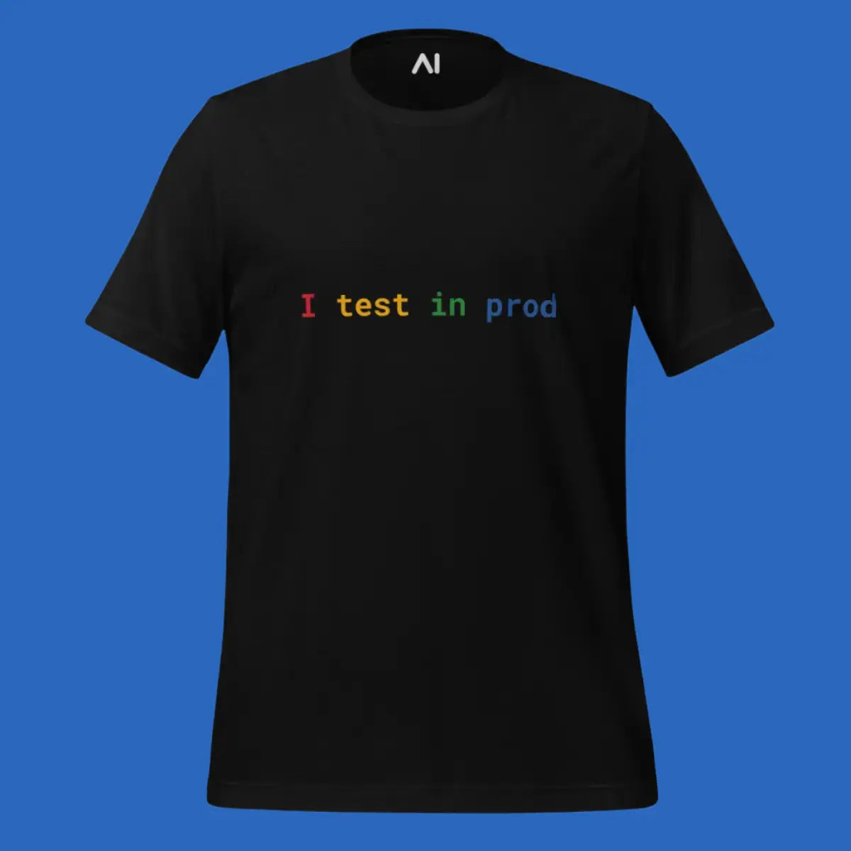 I Test in Prod Rainbow T-Shirt 2 (unisex)