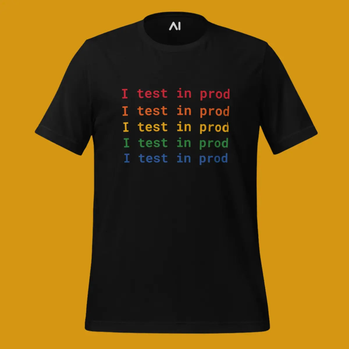 I Test in Prod Rainbow T-Shirt (unisex)