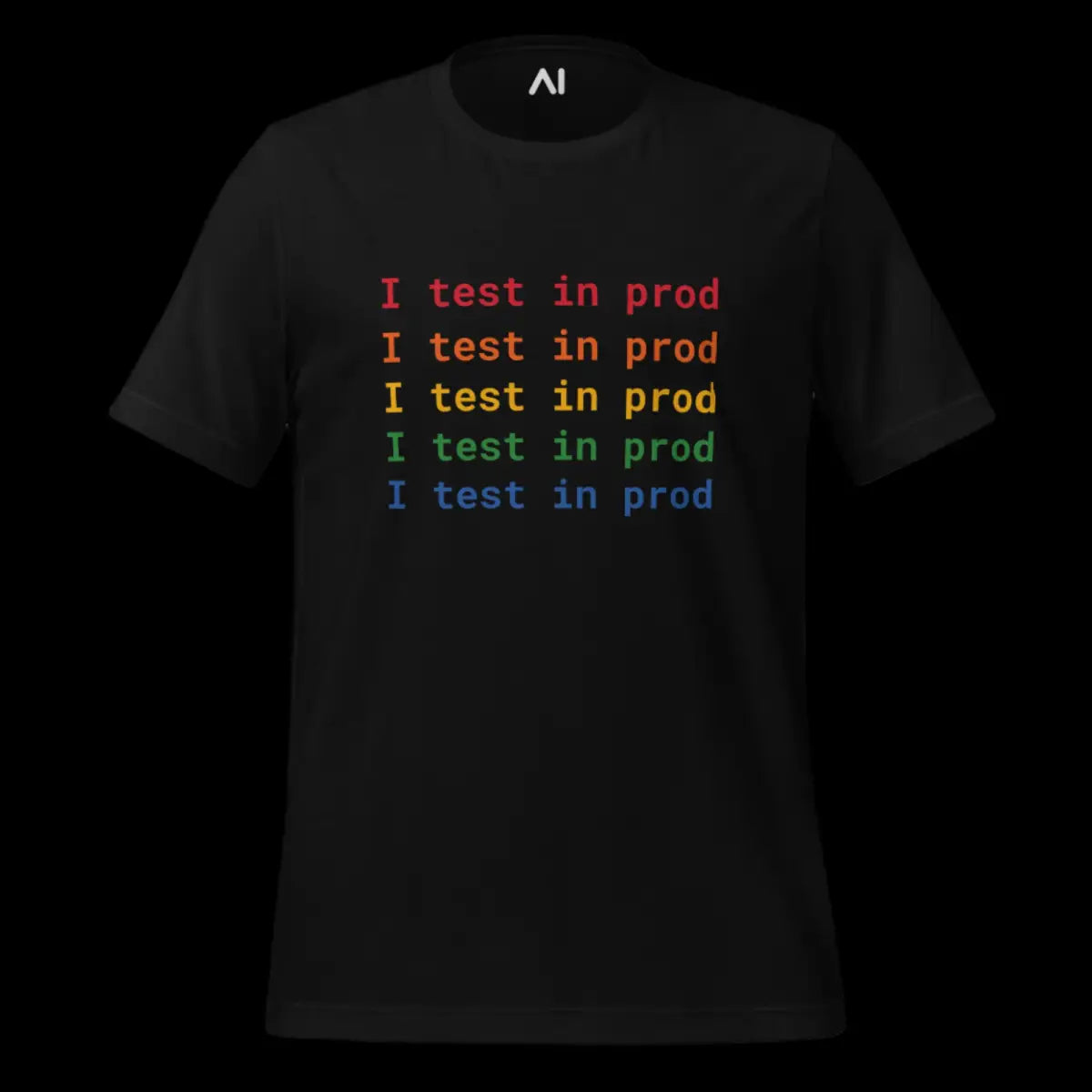 I Test in Prod Rainbow T-Shirt (unisex)