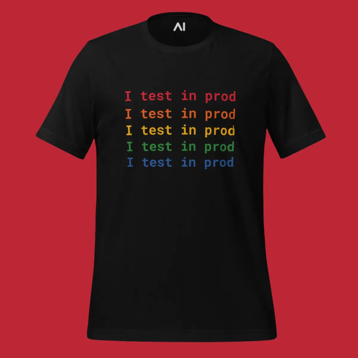 I Test in Prod Rainbow T-Shirt (unisex)