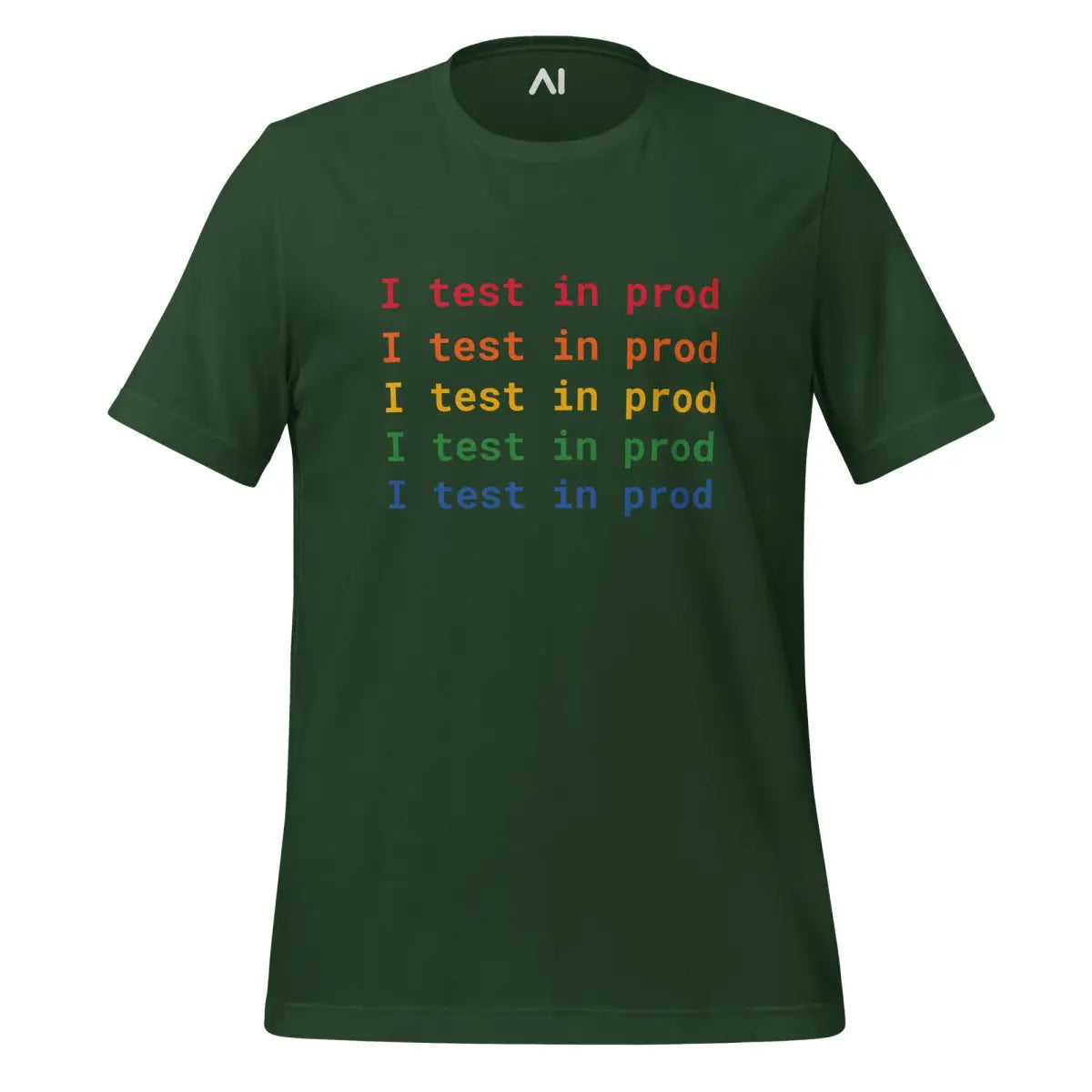 I Test in Prod Rainbow T-Shirt (unisex) - Forest / M