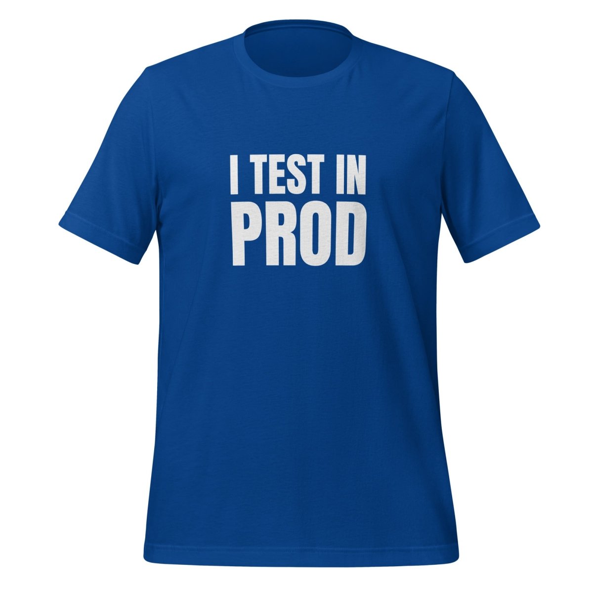 I Test in Prod T-Shirt (unisex) - AI Store