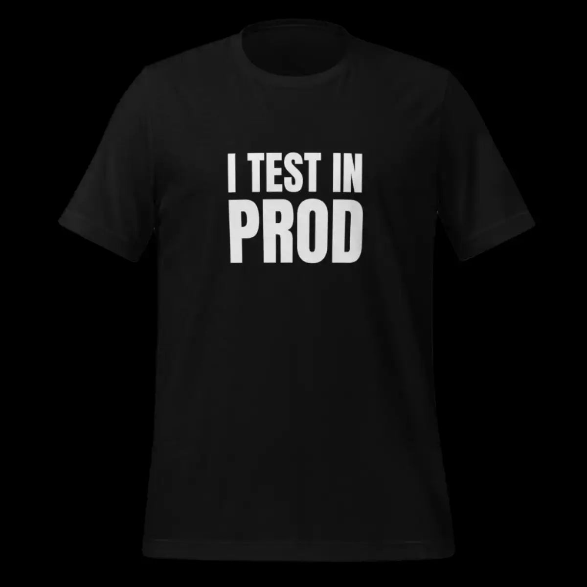 I Test in Prod T-Shirt (unisex)