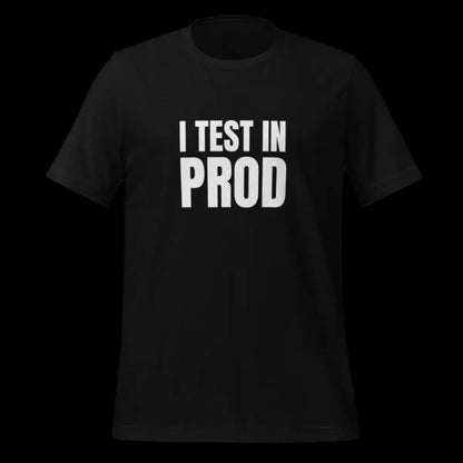 I Test in Prod T-Shirt (unisex)