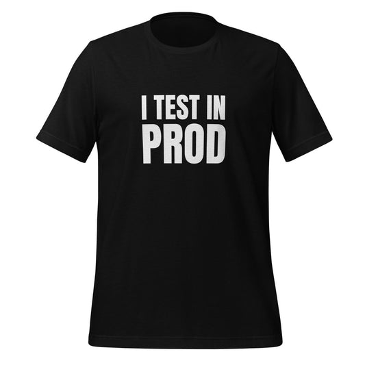 I Test in Prod T-Shirt (unisex) - AI Store