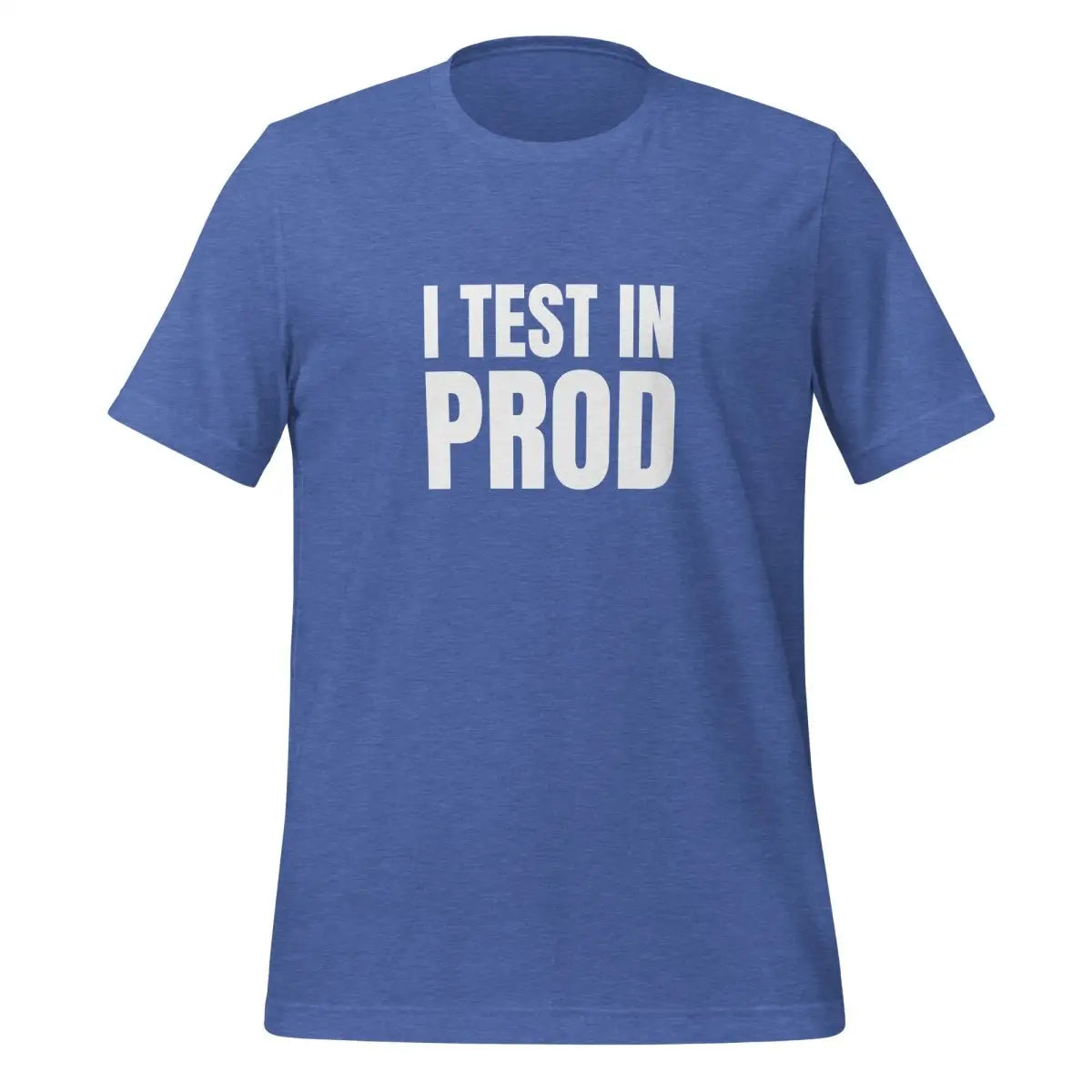 I Test in Prod T-Shirt (unisex) - Heather True Royal / M