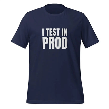 I Test in Prod T-Shirt (unisex) - Navy / M