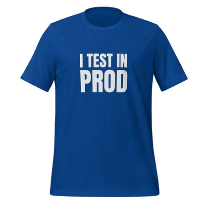 I Test in Prod T-Shirt (unisex) - True Royal / M