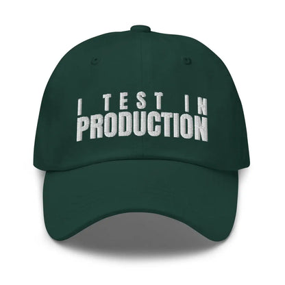 I Test in Production Embroidered Cap - Spruce