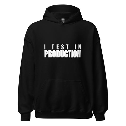 I Test in Production Hoodie (unisex) - Black - AI Store