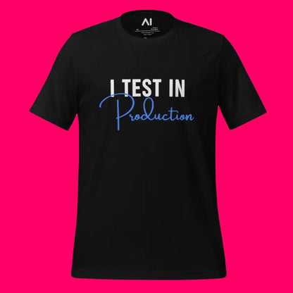 I Test in Production Signature T-Shirt (unisex)