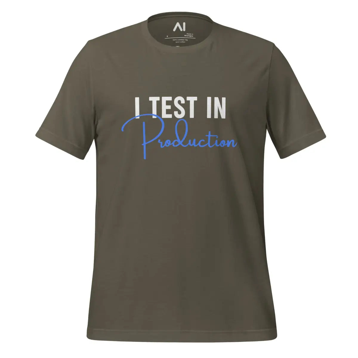 I Test in Production Signature T-Shirt (unisex) - Army / M