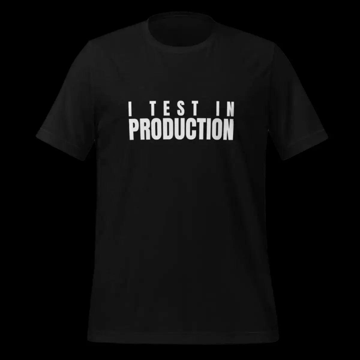 I Test in Production T-Shirt (unisex)