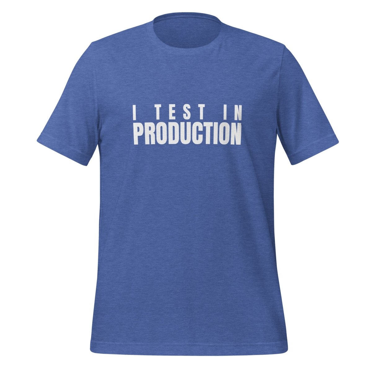 I Test in Production T - Shirt (unisex) - Heather True Royal - AI Store