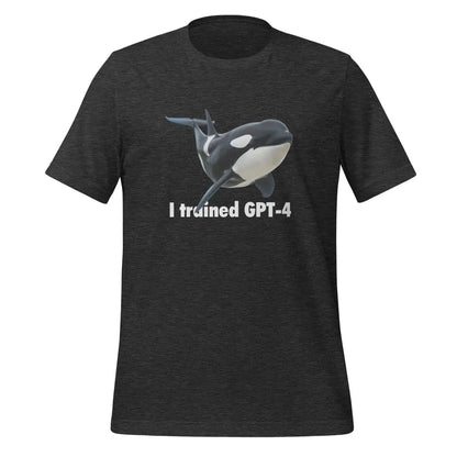 I trained GPT-4 T-Shirt (unisex) - Dark Grey Heather / M