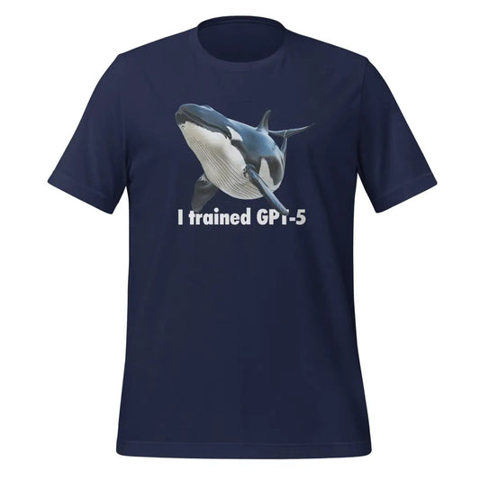 The i Trained Gpt-5 T-shirt (unisex) Navy / m.