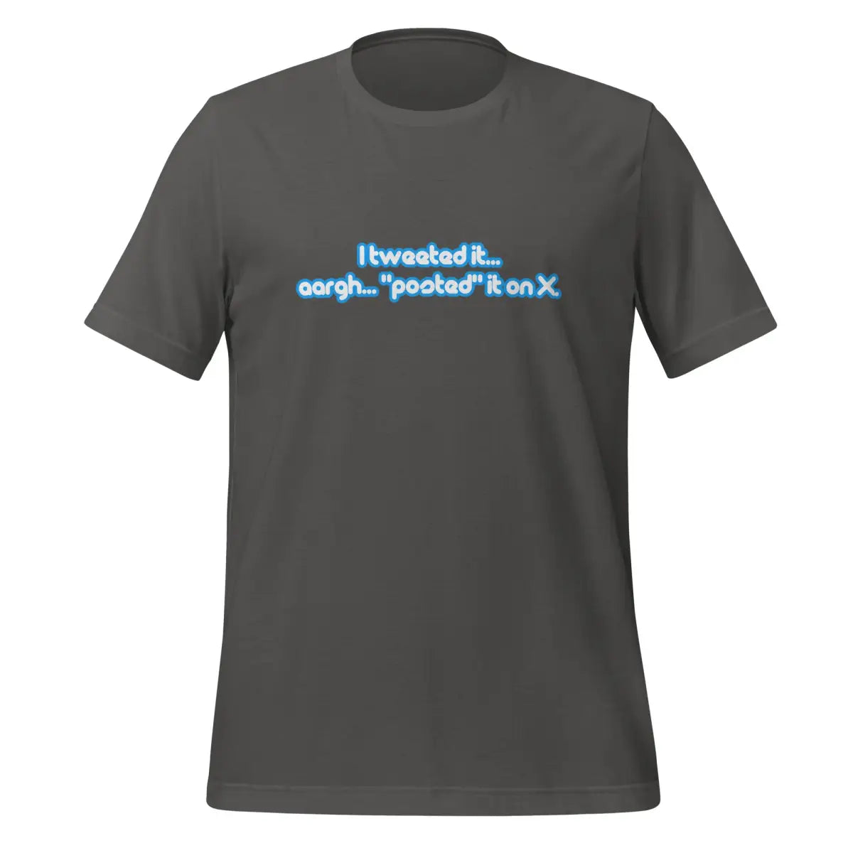 I Tweeted It T-Shirt (unisex) - Asphalt / M