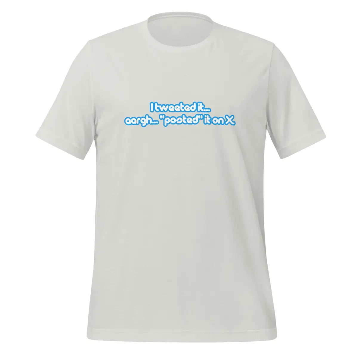 I Tweeted It T-Shirt (unisex) - Silver / M