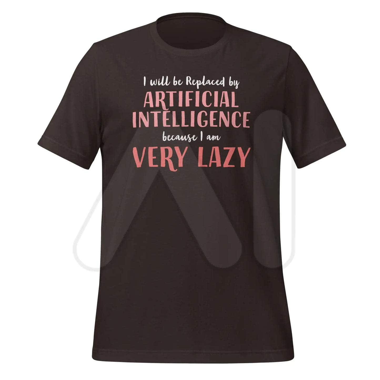 I will be replaced by AI - for Very Lazy People T-Shirt (unisex) - Brown / M