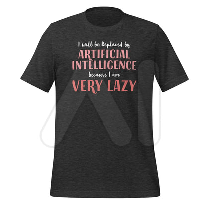 I will be replaced by AI - for Very Lazy People T-Shirt (unisex) - Dark Grey Heather / M