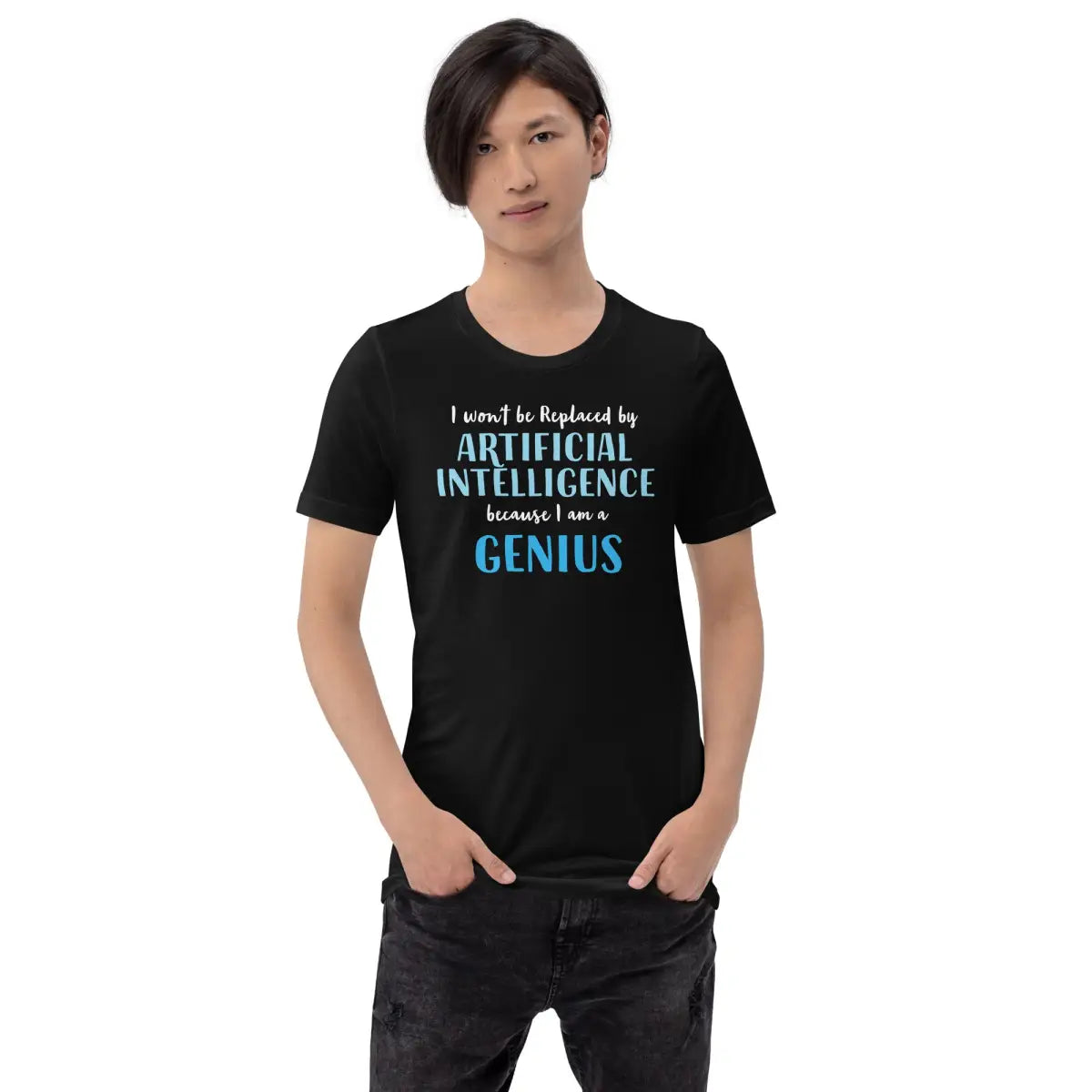 The i Won’t be Replaced by Ai - for Geniuses T-shirt (unisex).