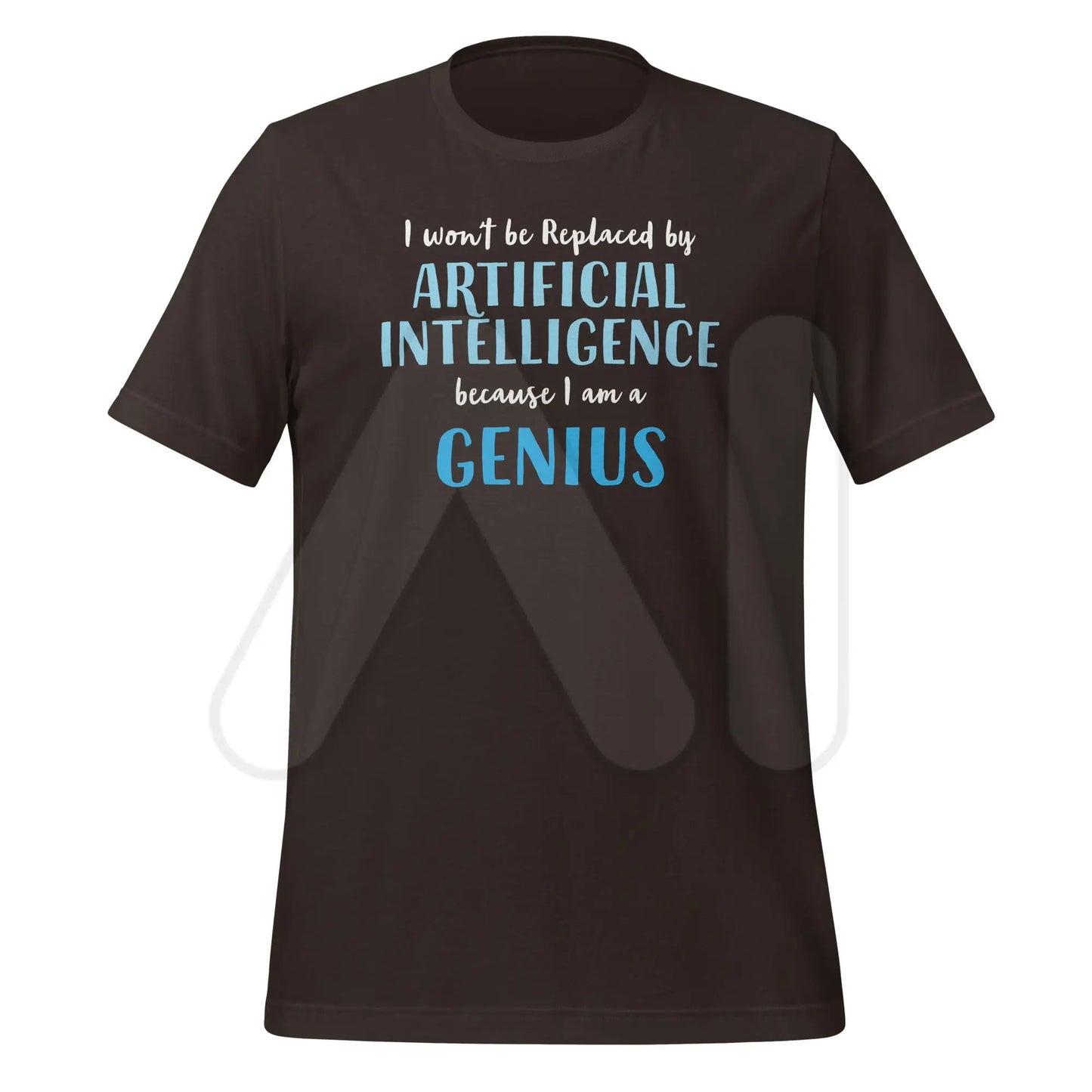 I won’t be replaced by AI - for Geniuses T-Shirt (unisex) - Brown / M