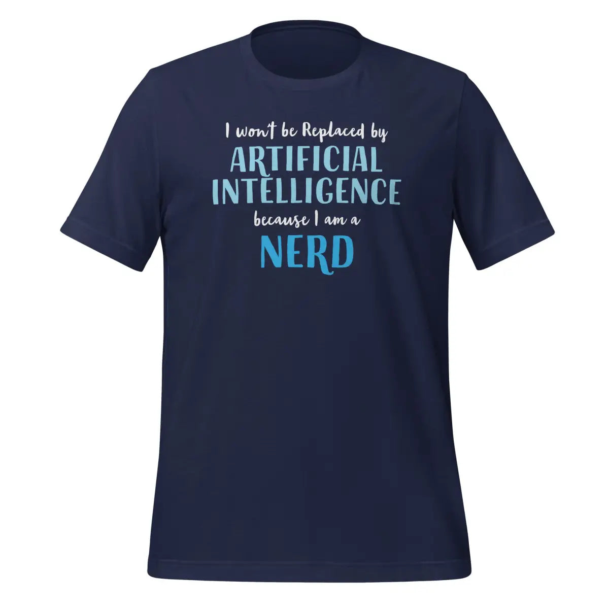 I won’t be replaced by AI - for Nerds T-Shirt (unisex) - Navy / M