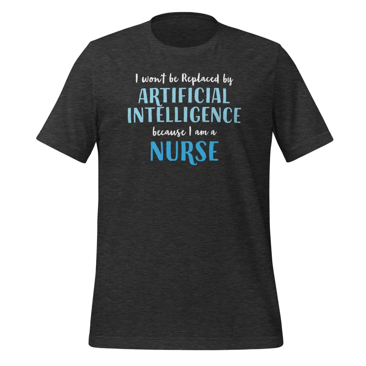 I won’t be replaced by AI - for Nurses T-Shirt (unisex) - Dark Grey Heather / M