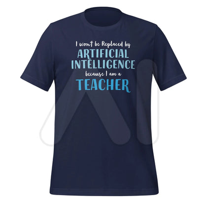 I won’t be replaced by AI - for Teachers T-Shirt (unisex) - Navy / M