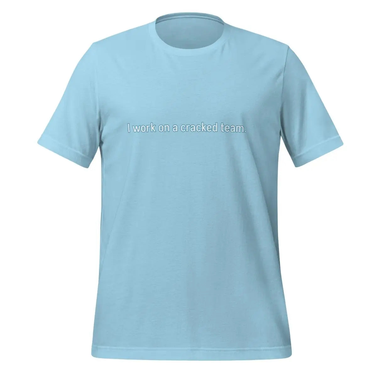 The i Work on a Cracked Team. T-shirt (unisex) Ocean Blue / m.