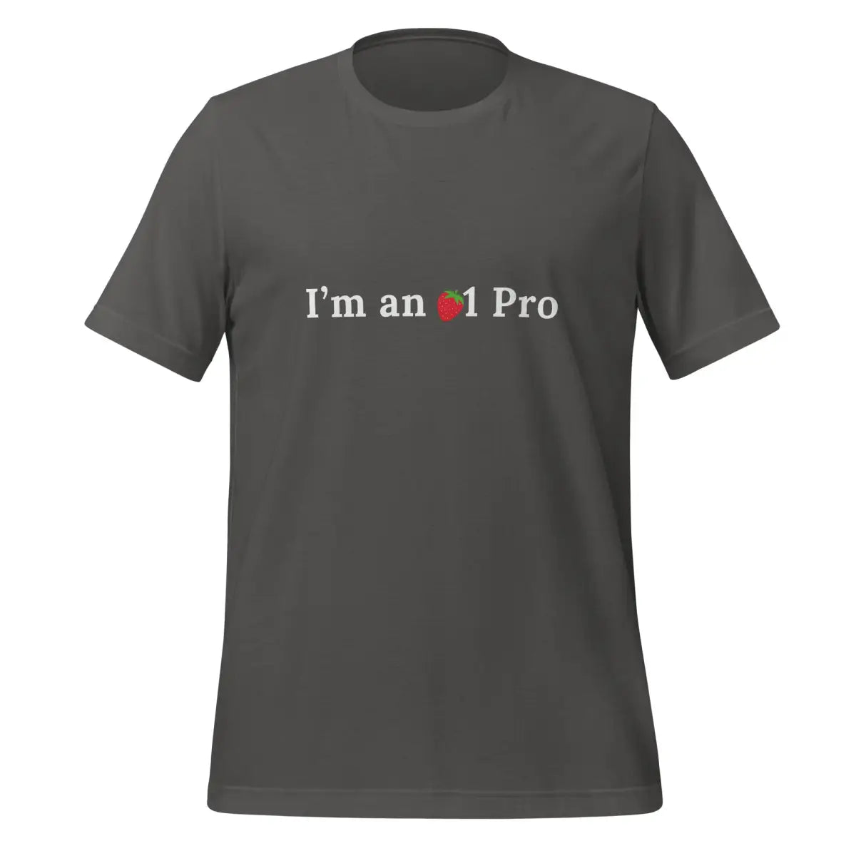 I’m an o1 Pro + Strawberry T-Shirt (unisex) - Asphalt / M