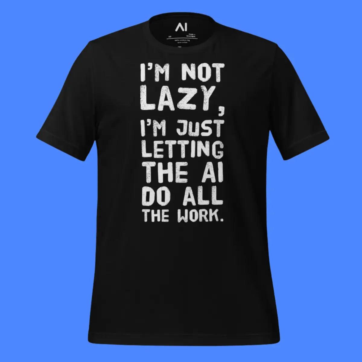 The I’m not Lazy T-shirt (unisex).