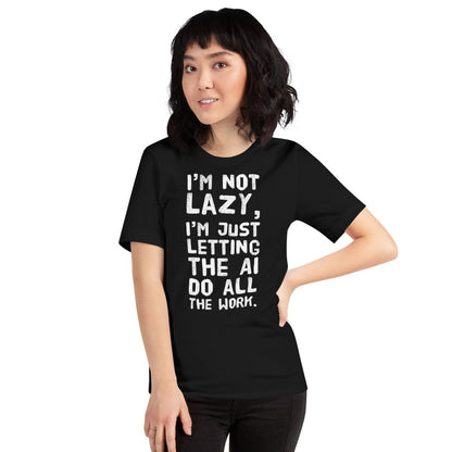 I'm Not Lazy T - Shirt (unisex) - Black - AI Store